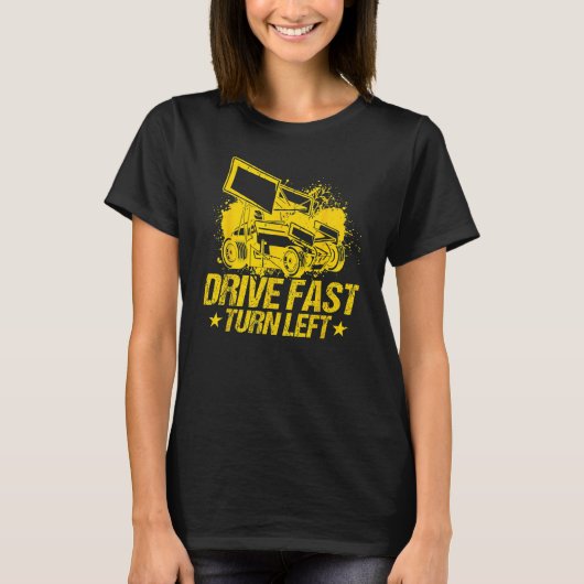Drive Fast Turn Left Dirt Track Race Truck Sprint  Tシャツ (正面)