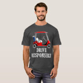 Drive Responsibly Funny Golf Cart Joke Tシャツ (正面フル)