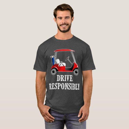 Drive Responsibly Funny Golf Cart Joke Tシャツ (正面フル)
