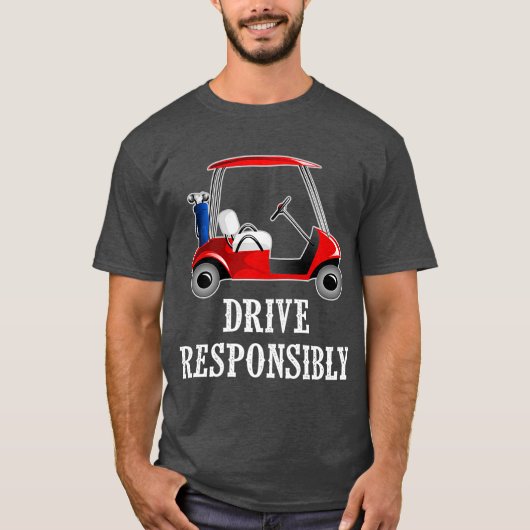 Drive Responsibly Funny Golf Cart Joke Tシャツ (正面)