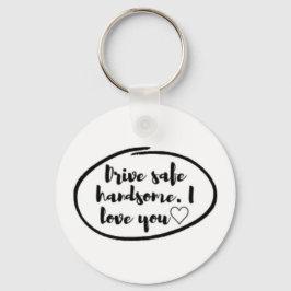 Drive safe I love you キーホルダー
