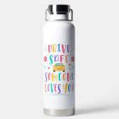 Drive safe someone loves you ウォーターボトル (背面)