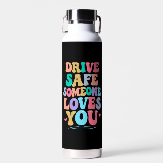 Drive safe someone loves you ウォーターボトル (正面)