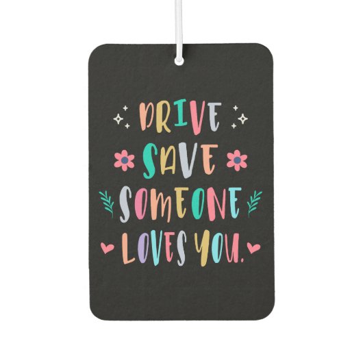 Drive safe someone loves you カーエアーフレッシュナー (正面)