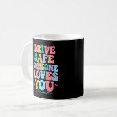 Drive safe someone loves you コーヒーマグカップ (正面左)