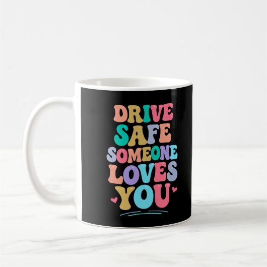 Drive safe someone loves you コーヒーマグカップ (左)