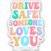 Drive safe someone loves you シール (正面)