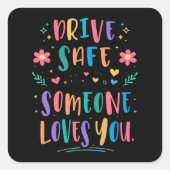Drive safe someone loves you スクエアシール (正面)
