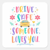 Drive safe someone loves you スクエアシール (正面)