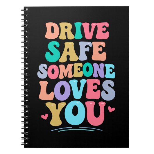 Drive safe someone loves you ノートブック (正面)