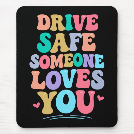 Drive safe someone loves you マウスパッド (正面)