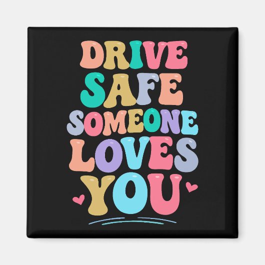 Drive safe someone loves you マグネット (正面)