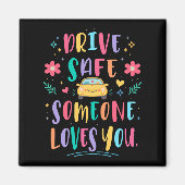 Drive safe someone loves you マグネット (正面)
