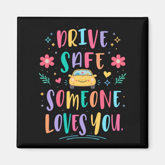 Drive safe someone loves you マグネット (正面)