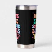 Drive safe someone loves you 保温保冷タンブラー (左面)