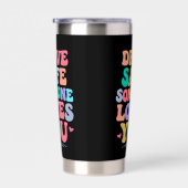 Drive safe someone loves you 保温保冷タンブラー (右面)