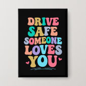 Drive safe someone loves you 缶バッジ (正面)