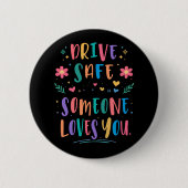 Drive safe someone loves you 缶バッジ (正面)