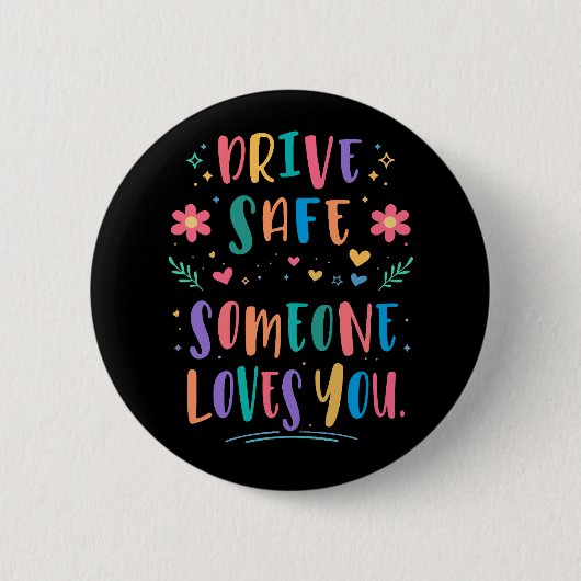 Drive safe someone loves you 缶バッジ (正面)
