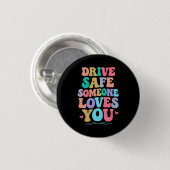 Drive safe someone loves you 缶バッジ (正面&裏面)