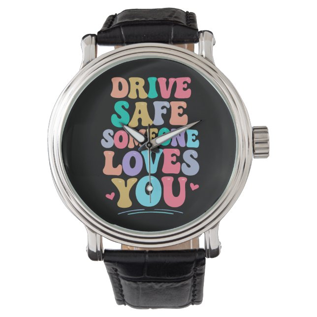 Drive safe someone loves you 腕時計 (正面)