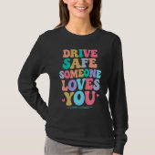 Drive safe someone loves you tシャツ (正面)