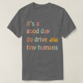 Drive Tiny Humans Funny School Bus Driver Back To Tシャツ (デザイン正面)