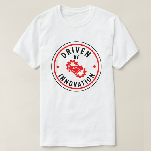 Driven By Innovation - Motivation Badge  Tシャツ (デザイン正面)