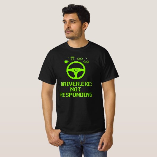 Driver Exe Not Responding Trucker Gift Tシャツ (正面フル)