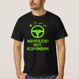 Driver Exe Not Responding Trucker Gift Tシャツ
