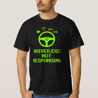 Driver Exe Not Responding Trucker Gift Tシャツ