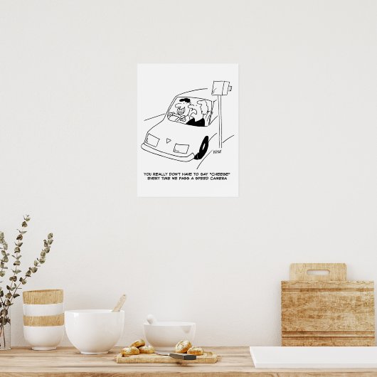 Driver Says Cheese When Passing a Speed Camera ポスター (キッチン)