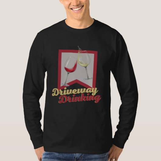Driveway Drinking for Social Wine Drinker Outside Tシャツ (正面)