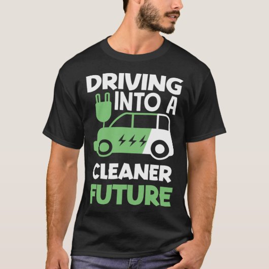 Driving into a cleaner future Electric Vehicle EV Tシャツ (正面)
