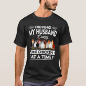 Driving My Husband Crazy One Chicken At A Time For Tシャツ (正面)