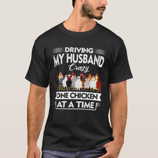 Driving My Husband Crazy One Chicken At A Time For Tシャツ (正面)