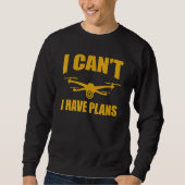 Drone   Drone Operator I Can't I Have Plans Drones スウェットシャツ (正面)