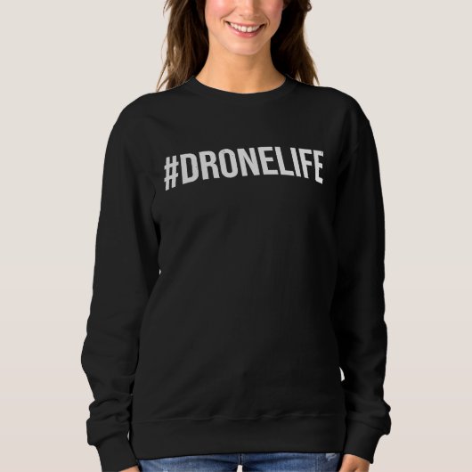 Drone Life Graphic Drone Flying Quadcopter Pilot R スウェットシャツ (正面)