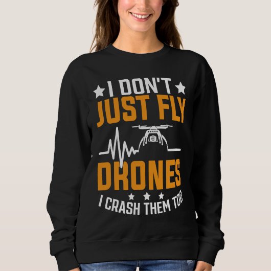 Drone Pilot Enthusiasts Wings Don't just Fly I Cra スウェットシャツ (正面)