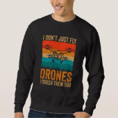Drone Pilot Enthusiasts Wings Don't just Fly I Cra スウェットシャツ (正面)