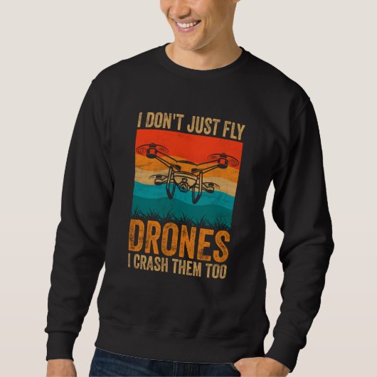 Drone Pilot Enthusiasts Wings Don't just Fly I Cra スウェットシャツ (正面)