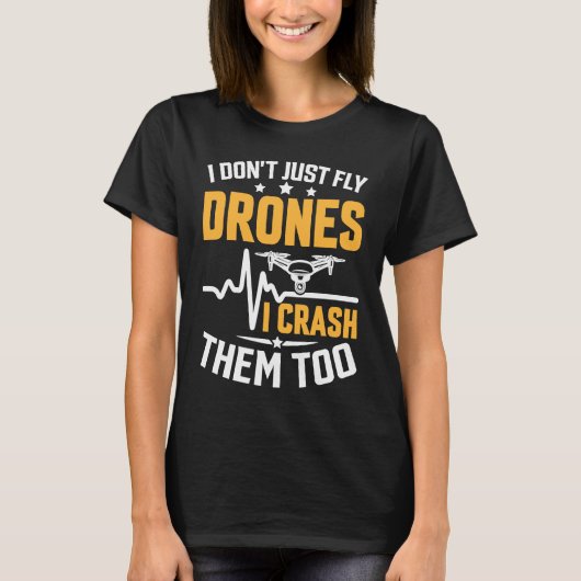 Drone Pilot Enthusiasts Wings Don't just Fly I Cra Tシャツ (正面)