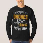 Drone Pilot Enthusiasts Wings Don't just Fly I Cra Tシャツ (正面)