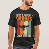 Drone Pilot Enthusiasts Wings Don't just Fly I Cra Tシャツ (正面)