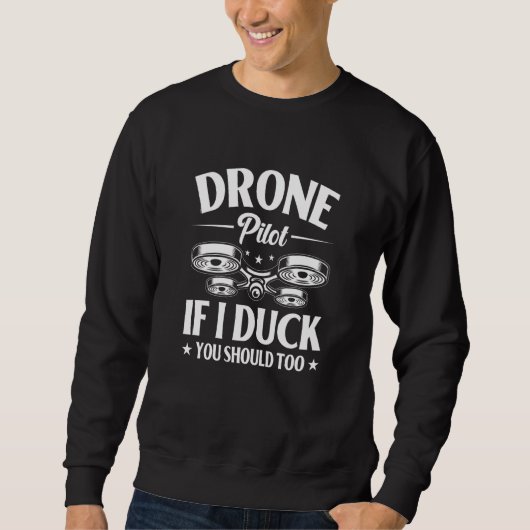 Drone Pilot Enthusiasts Wings If I Duck you Should スウェットシャツ (正面)