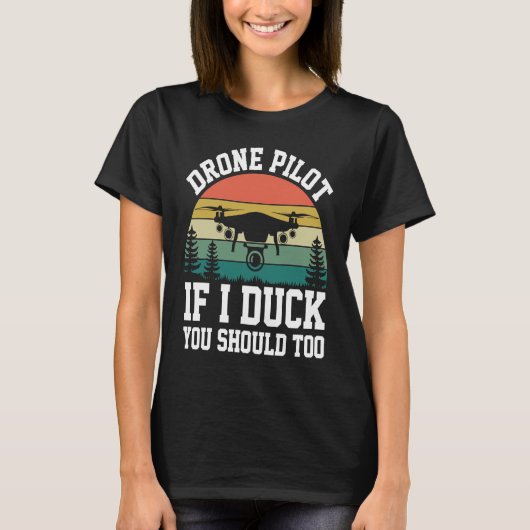 Drone Pilot Enthusiasts Wings If I Duck you Should Tシャツ (正面)