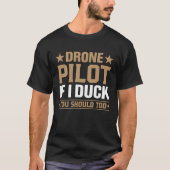 Drone Pilot Enthusiasts Wings If I Duck you Should Tシャツ (正面)