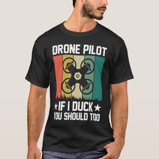 Drone Pilot Enthusiasts Wings If I Duck you Should Tシャツ (正面)