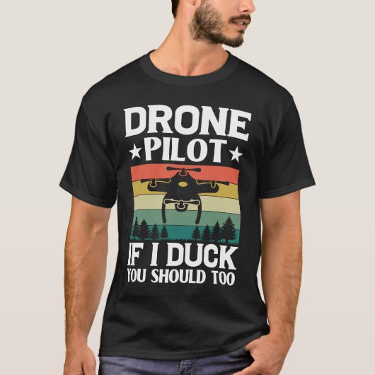 Drone Pilot Enthusiasts Wings If I Duck you Should Tシャツ (正面)