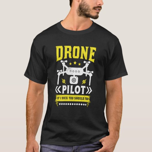 Drone Pilot Enthusiasts Wings If I Duck you Should Tシャツ (正面)